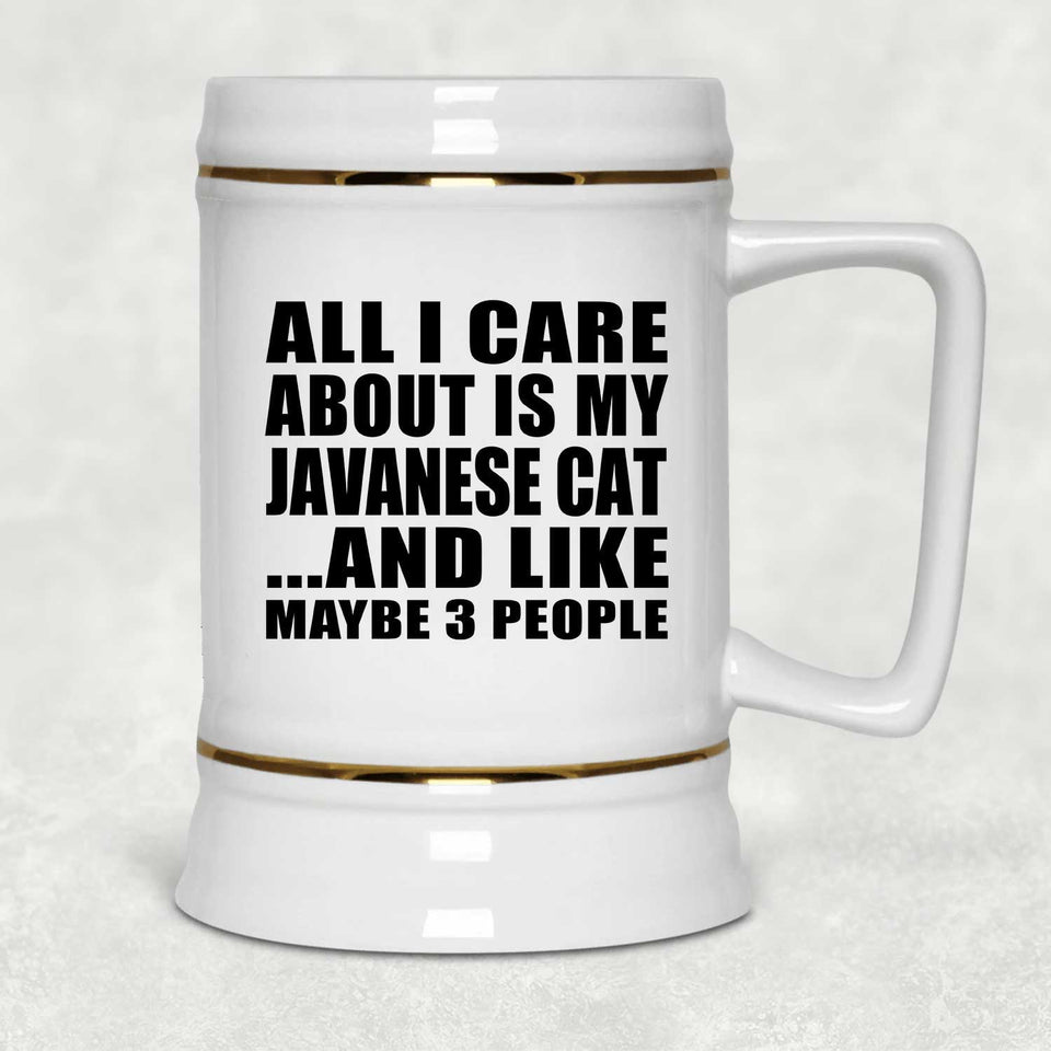 All I Care About Is My Javanese Cat - Beer Stein