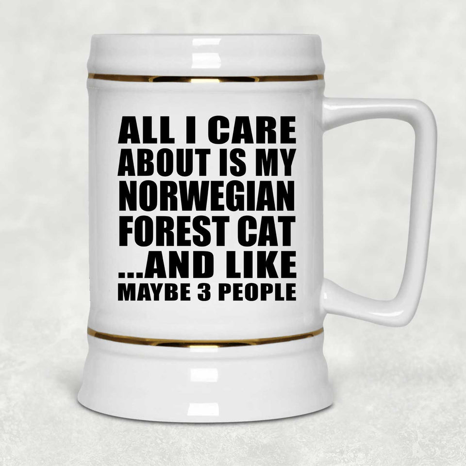All I Care About Is My Norwegian Forest Cat - Beer Stein