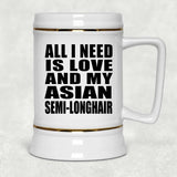 All I Need Is Love And My Asian Semi-Longhair - Beer Stein
