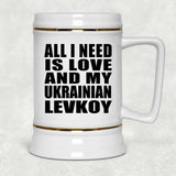 All I Need Is Love And My Ukrainian Levkoy - Beer Stein