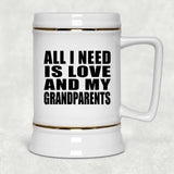 All I Need Is Love And My Grandparents - Beer Stein
