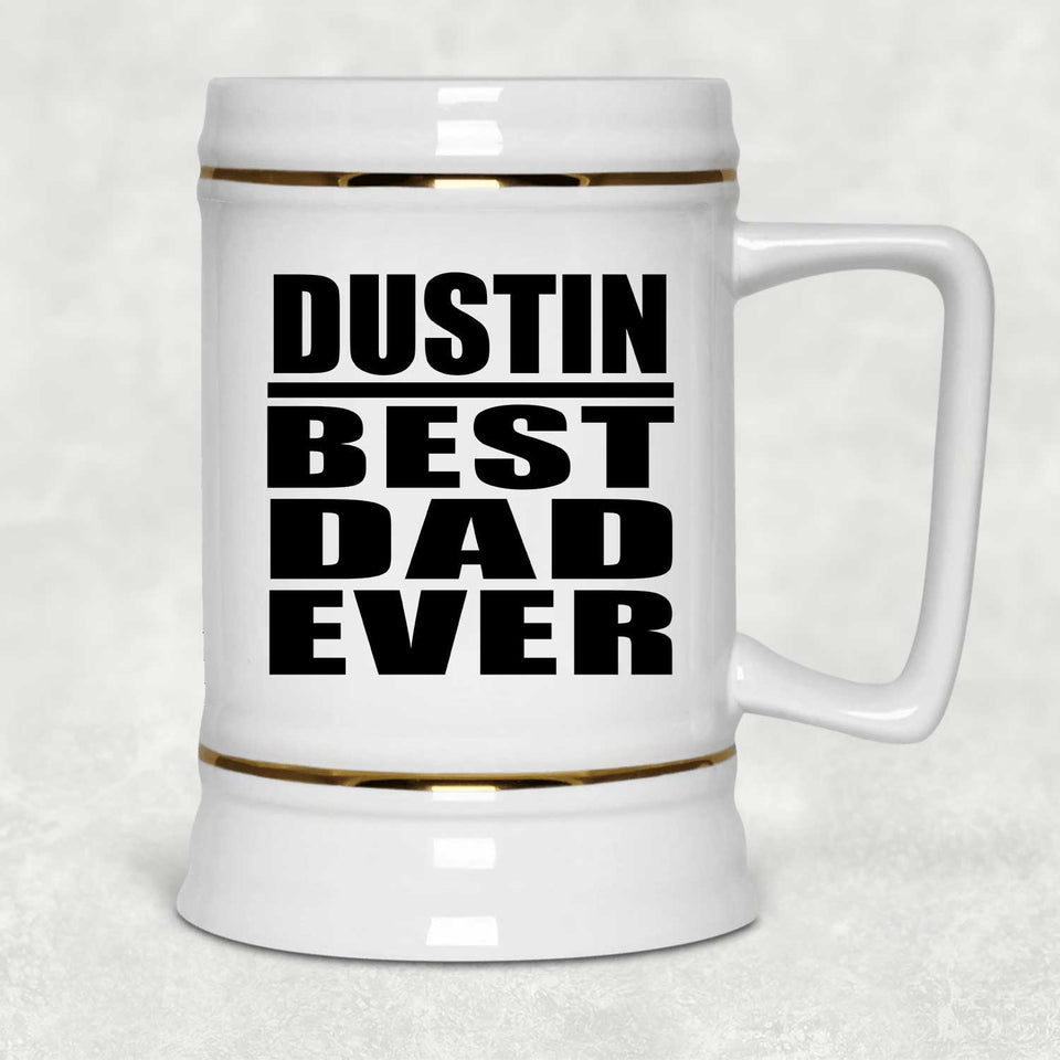 Dustin Best Dad Ever - Beer Stein