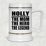 Holly The Mom The Hero The Legend - Beer Stein