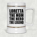 Loretta The Mom The Hero The Legend - Beer Stein