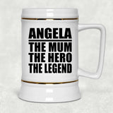Angela The Mum The Hero The Legend - Beer Stein