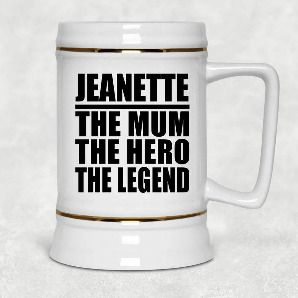 Jeanette The Mum The Hero The Legend - Beer Stein