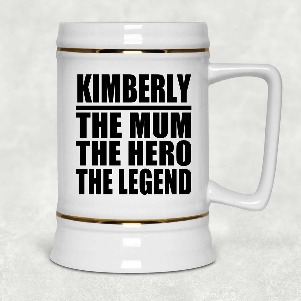 Kimberly The Mum The Hero The Legend - Beer Stein