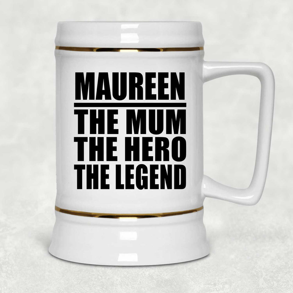 Maureen The Mum The Hero The Legend - Beer Stein