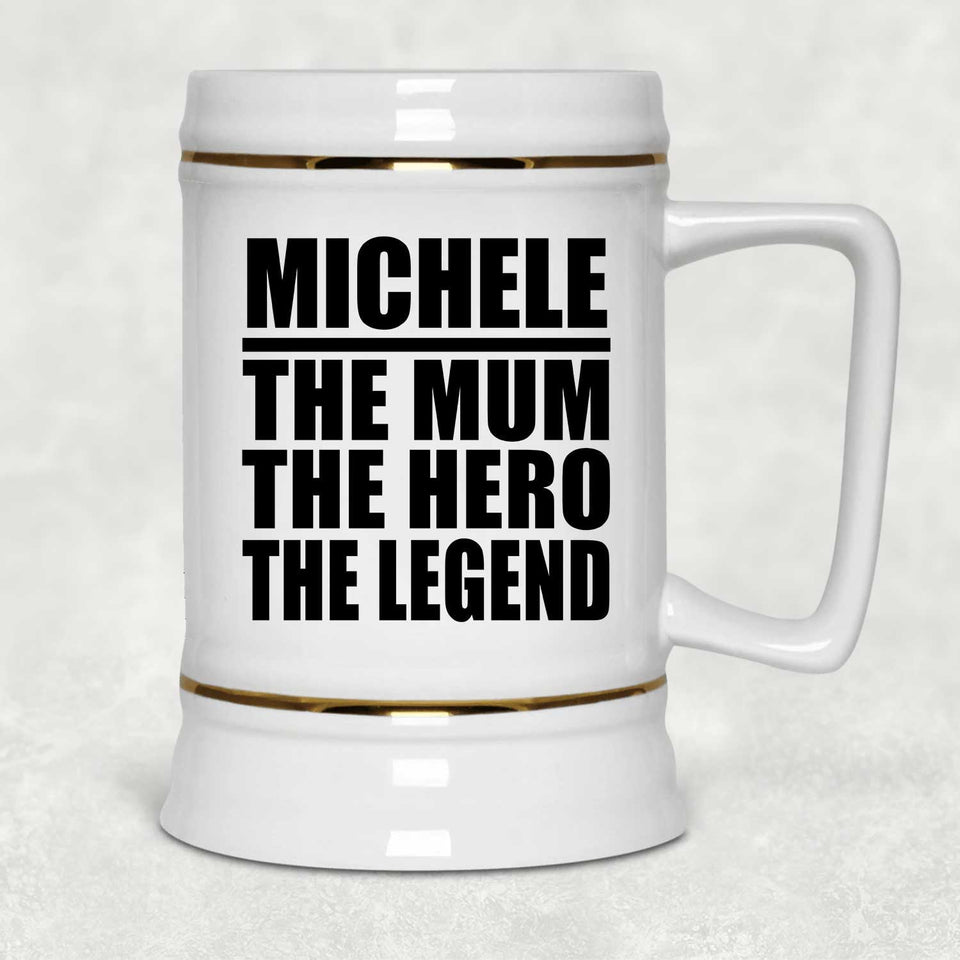 Michele The Mum The Hero The Legend - Beer Stein
