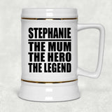Stephanie The Mum The Hero The Legend - Beer Stein