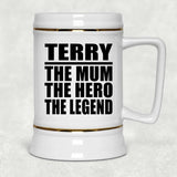 Terry The Mum The Hero The Legend - Beer Stein