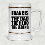 Francis The Dad The Hero The Legend - Beer Stein