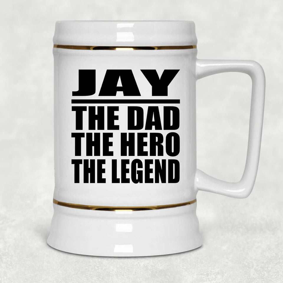 Jay The Dad The Hero The Legend - Beer Stein