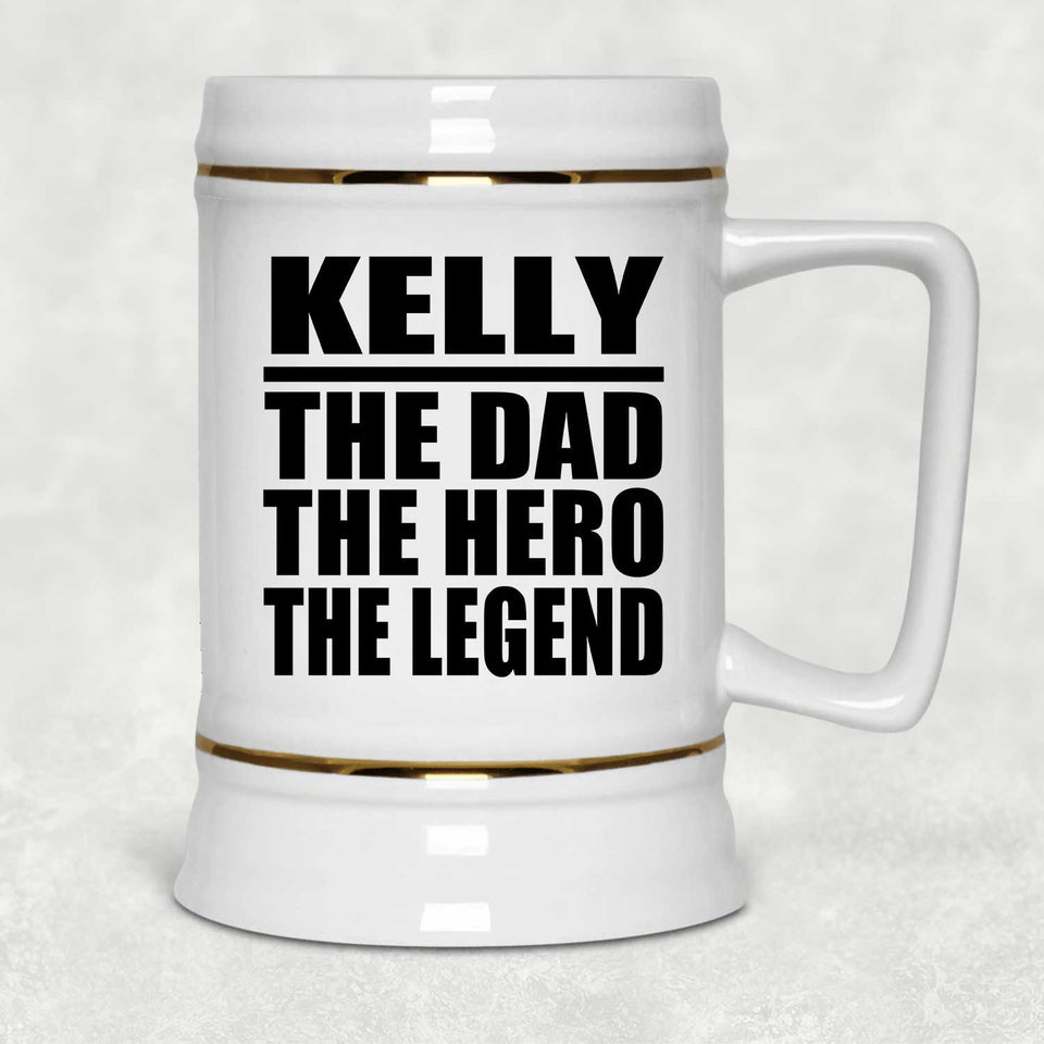 Kelly The Dad The Hero The Legend - Beer Stein