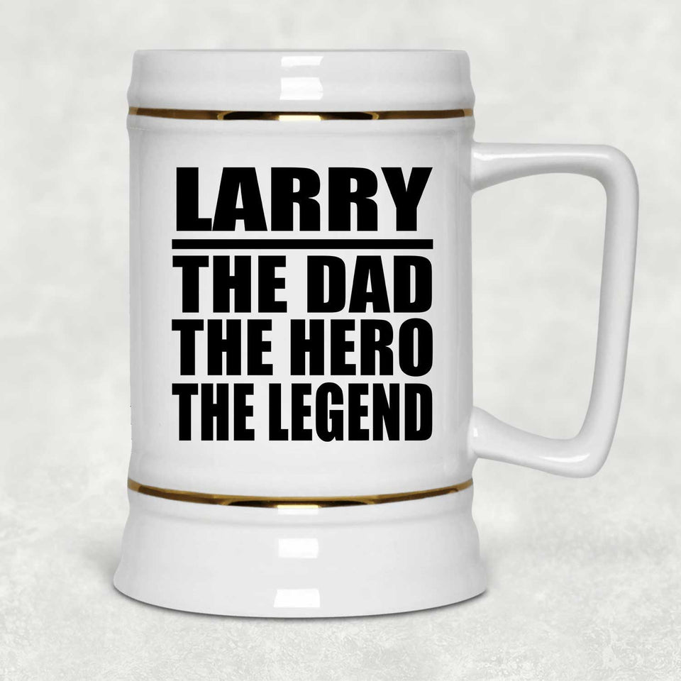 Larry The Dad The Hero The Legend - Beer Stein