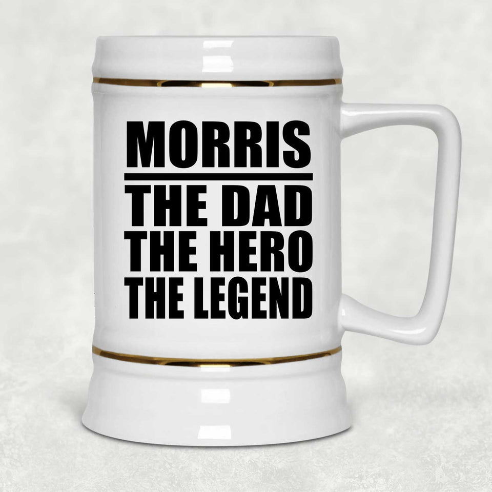 Morris The Dad The Hero The Legend - Beer Stein