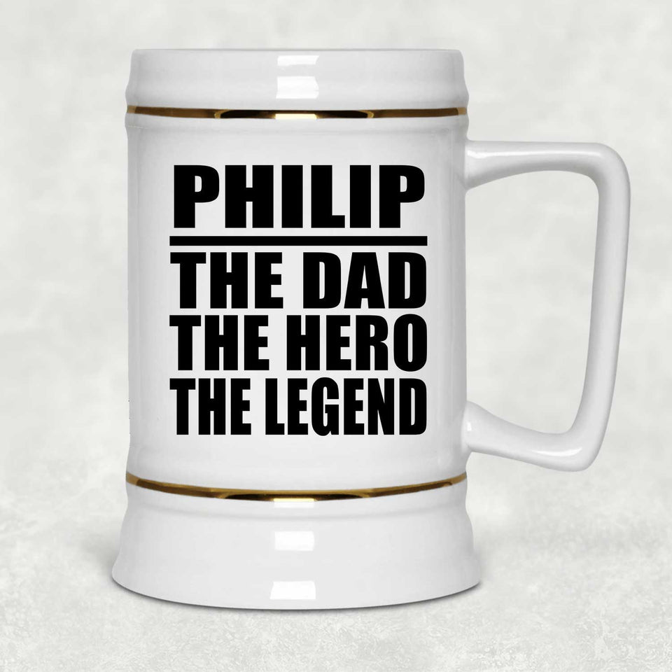 Philip The Dad The Hero The Legend - Beer Stein
