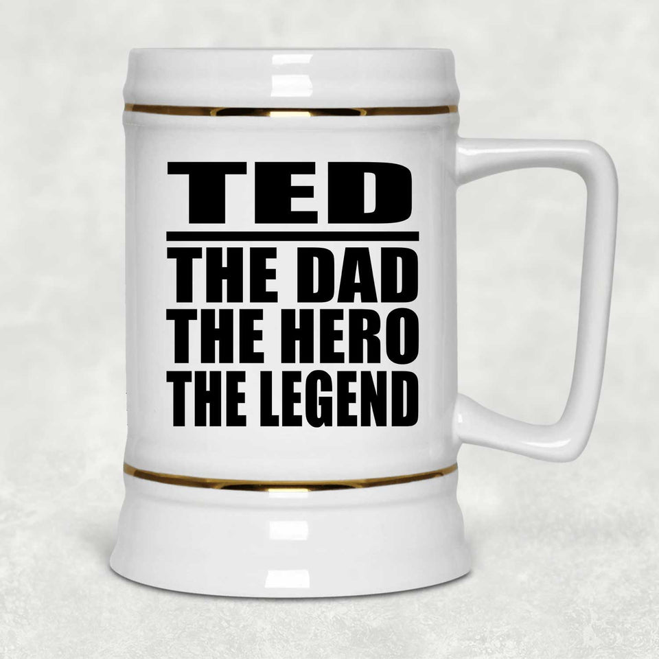 Ted The Dad The Hero The Legend - Beer Stein