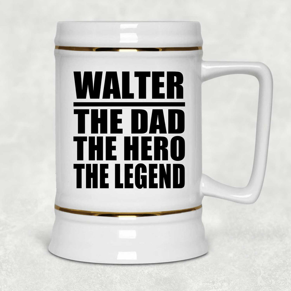 Walter The Dad The Hero The Legend - Beer Stein