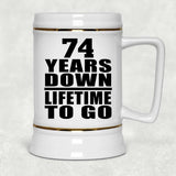 74th Anniversary 74 Years Down Lifetime To Go - Beer Stein