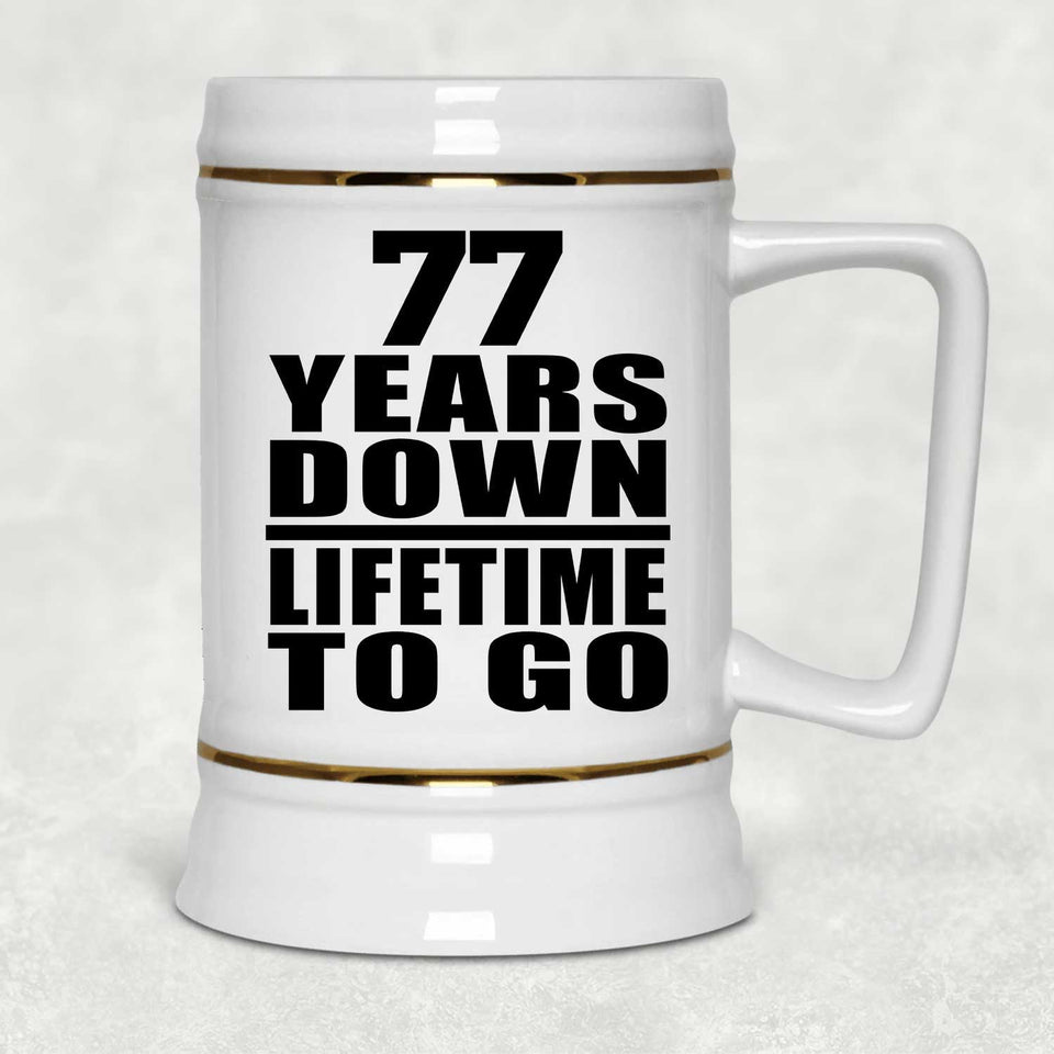77th Anniversary 77 Years Down Lifetime To Go - Beer Stein