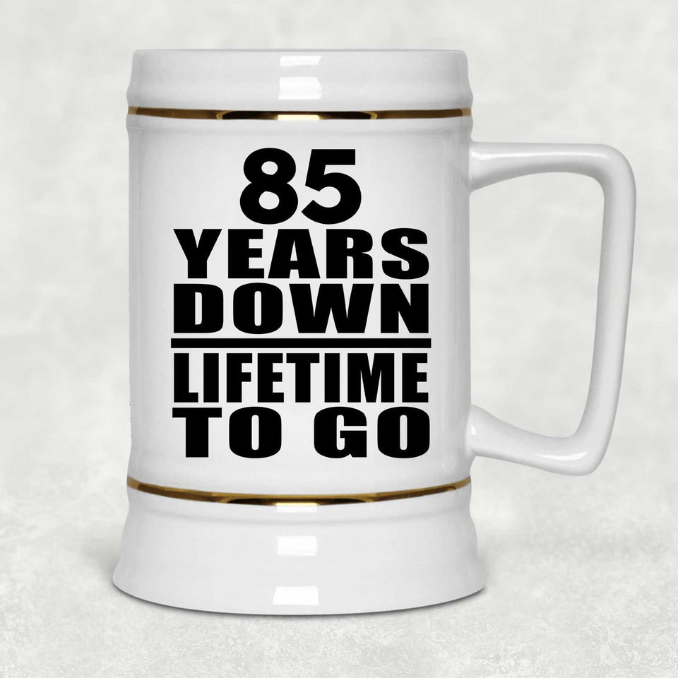 85th Anniversary 85 Years Down Lifetime To Go - Beer Stein