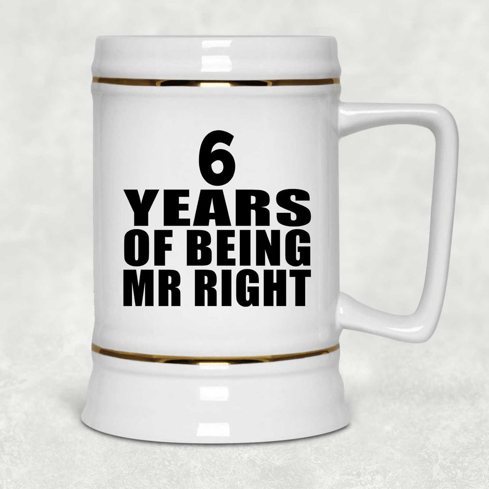 6th Anniversary 6 Years Of Being Mr Right - Beer Stein