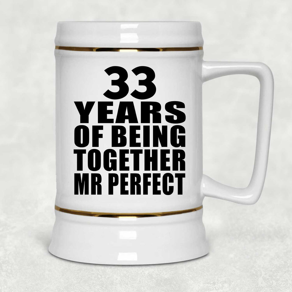 33rd Anniversary 33 Years Of Being Mr Perfect - Beer Stein