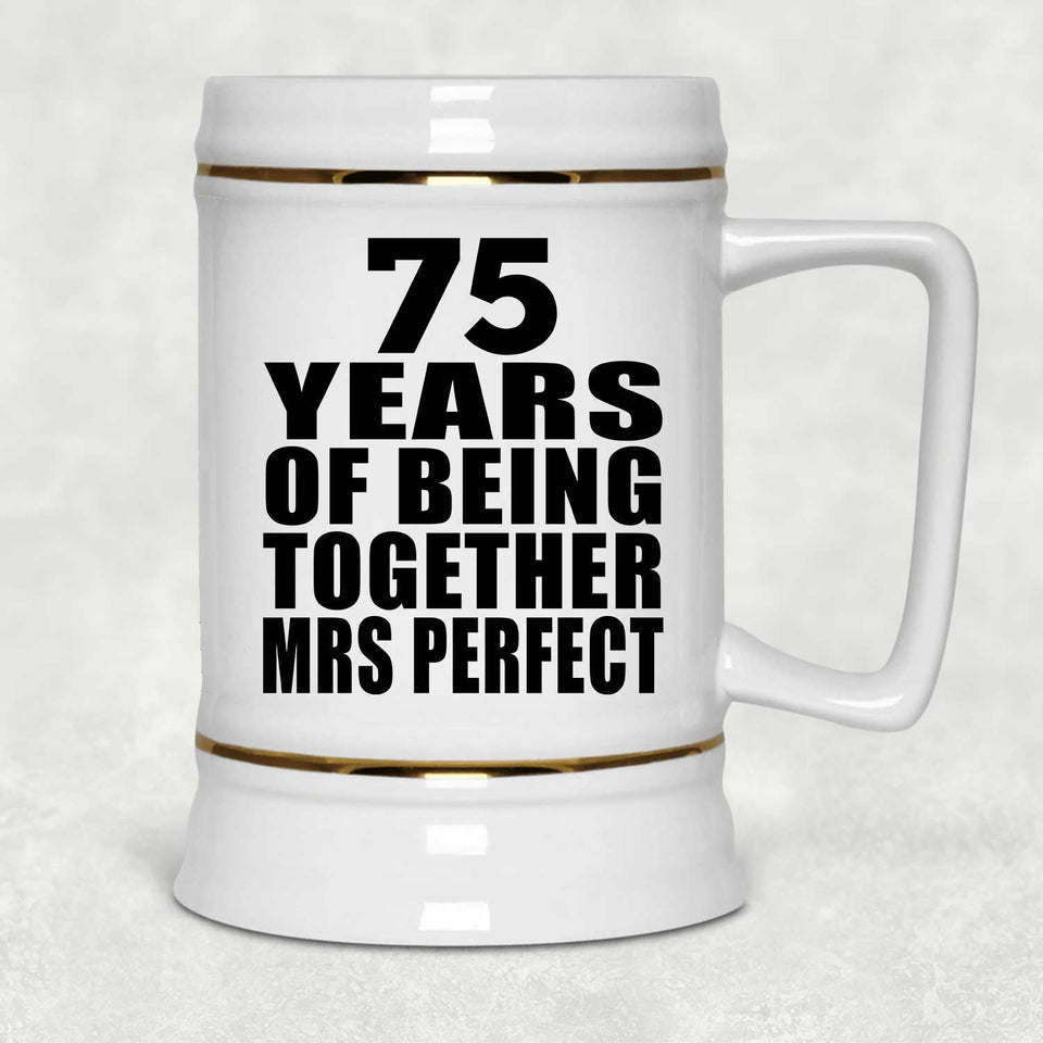75th Anniversary 75 Years Of Being Mrs Perfect - Beer Stein
