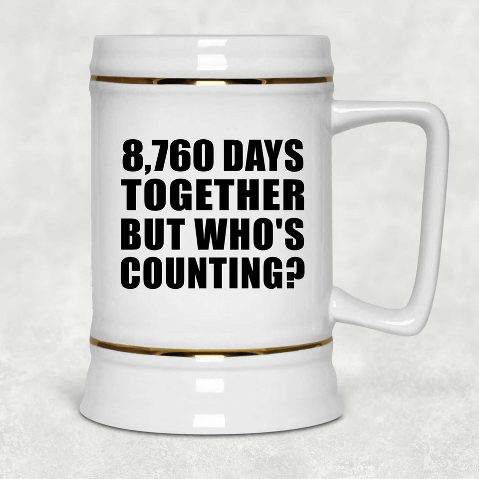 24th Anniversary 8,760 Days Together But Who's Counting - Beer Stein