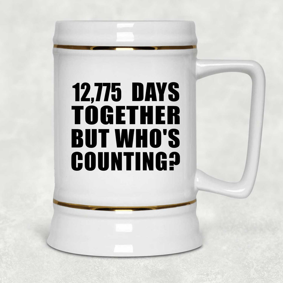 35th Anniversary 12,775 Days Together But Who's Counting - Beer Stein