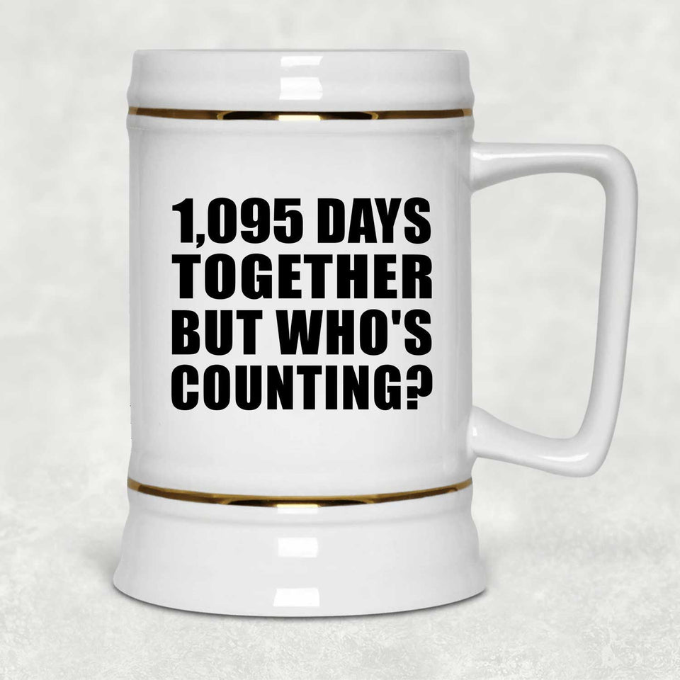 3rd Anniversary 1,095 Days Together But Who's Counting - Beer Stein