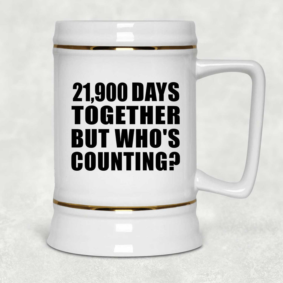 60th Anniversary 21,900 Days Together But Who's Counting - Beer Stein