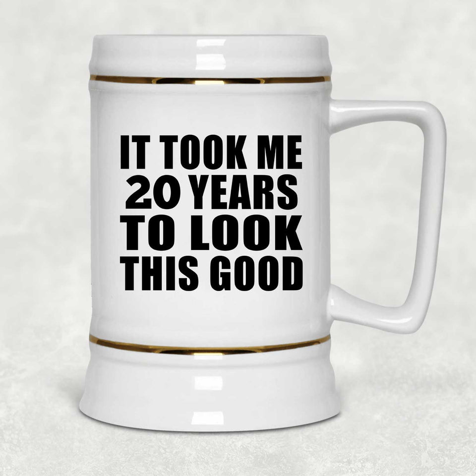 20th Birthday Took Me 20 Years To Look This Good - Beer Stein