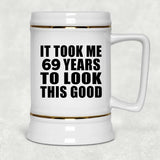 69th Birthday Took Me 69 Years To Look This Good - Beer Stein