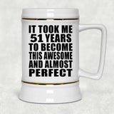 51st Birthday Took 51 Years To Become Awesome & Perfect - Beer Stein