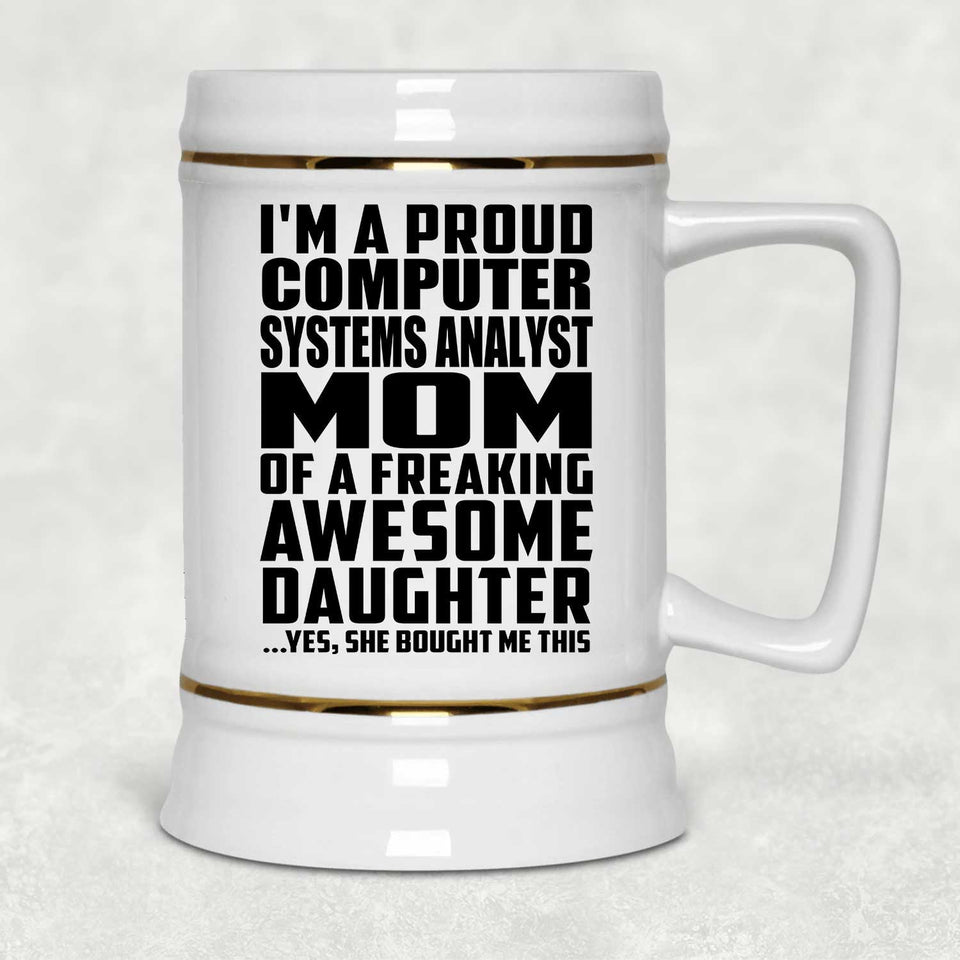 Proud Computer Systems Analyst Mom Of Awesome Daughter - Beer Stein