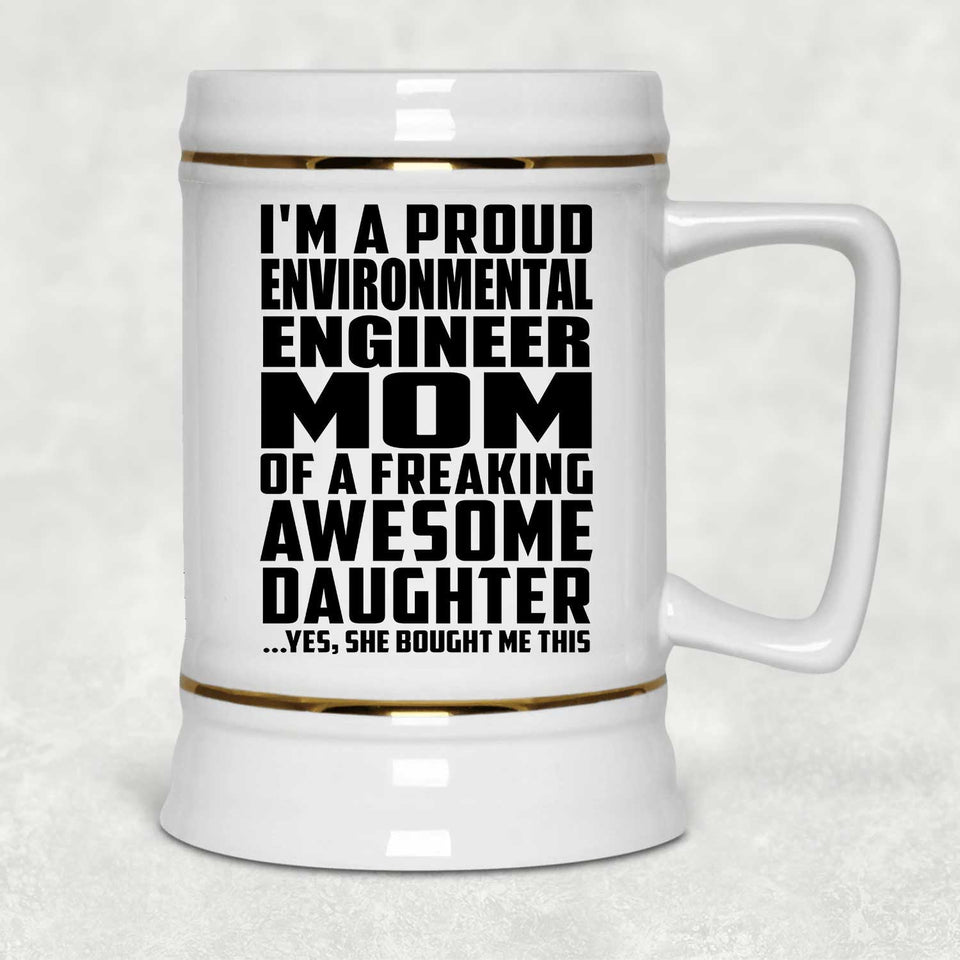 Proud Environmental Engineer Mom Of Awesome Daughter - Beer Stein
