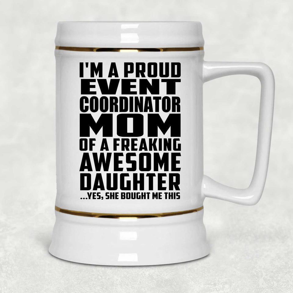 Proud Event Coordinator Mom Of Awesome Daughter - Beer Stein