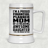 Proud Financial Planner Mom Of Awesome Daughter - Beer Stein