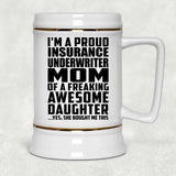Proud Insurance Underwriter Mom Of Awesome Daughter - Beer Stein
