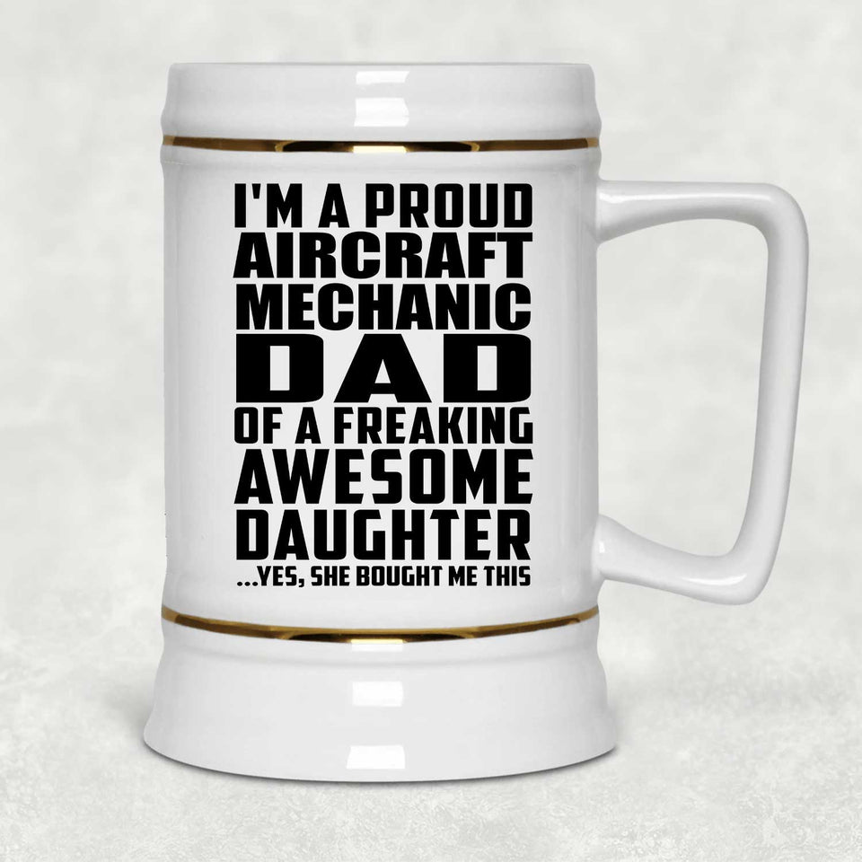 Proud Aircraft Mechanic Dad Of Awesome Daughter - Beer Stein