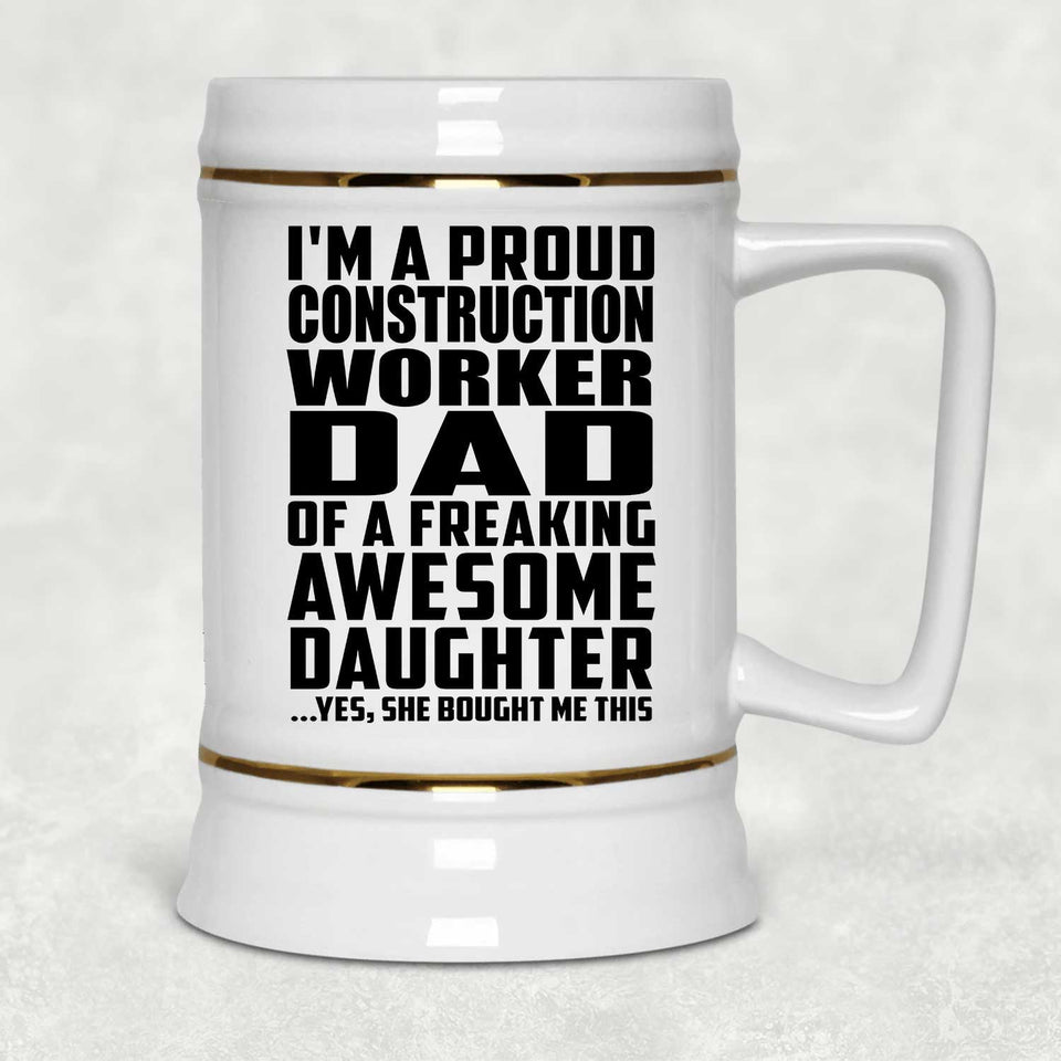 Proud Construction Worker Dad Of Awesome Daughter - Beer Stein