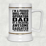 Proud Drill-Press Operator Dad Of Awesome Daughter - Beer Stein