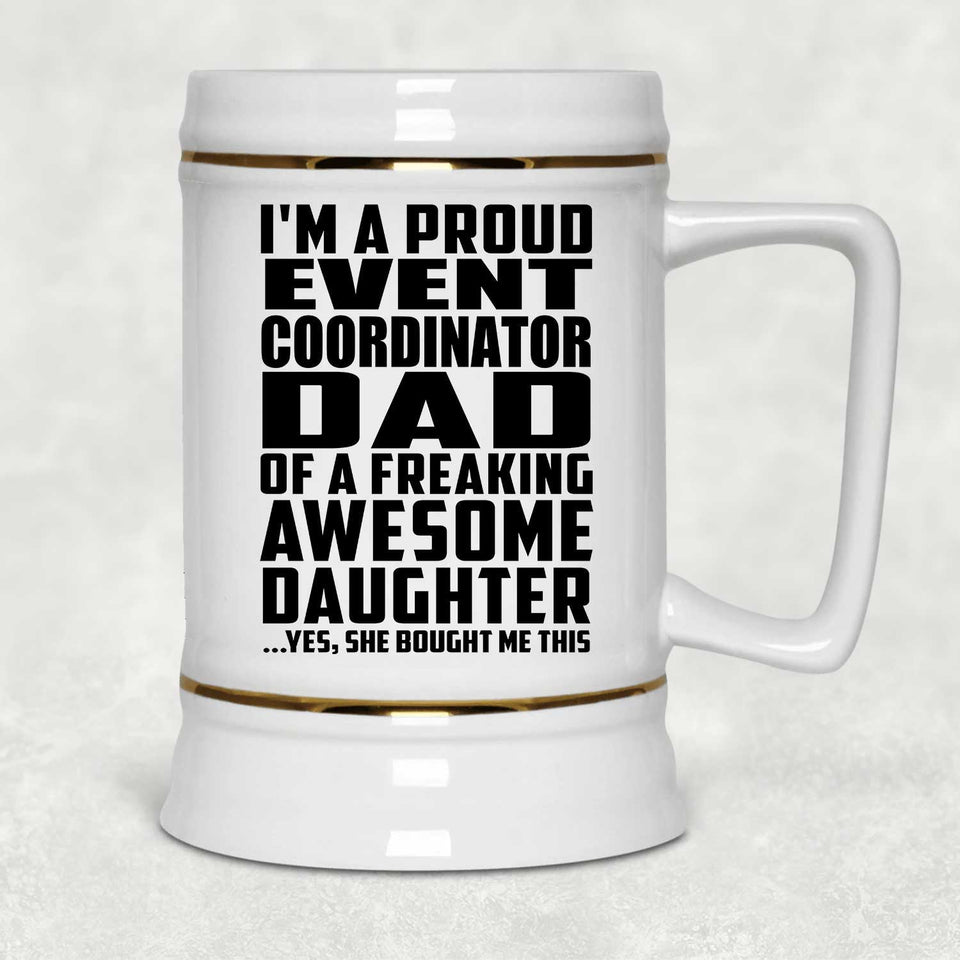 Proud Event Coordinator Dad Of Awesome Daughter - Beer Stein