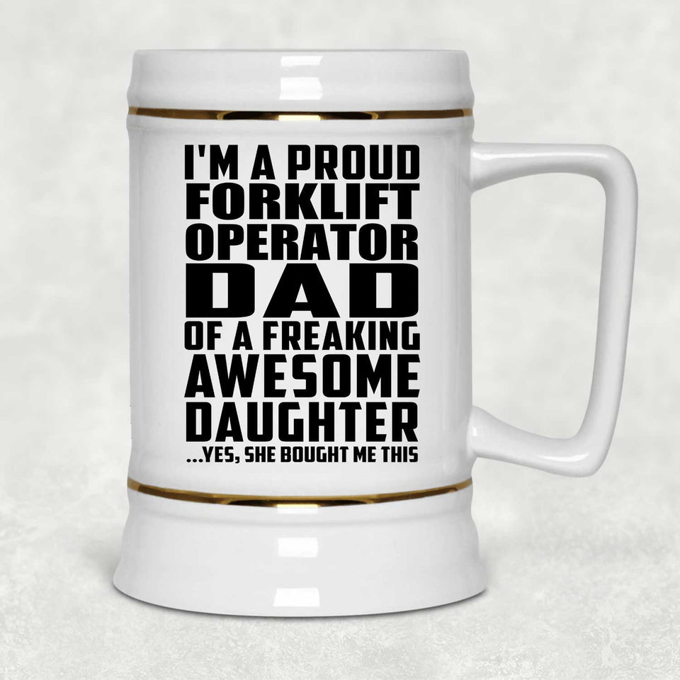 Proud Forklift Operator Dad Of Awesome Daughter - Beer Stein