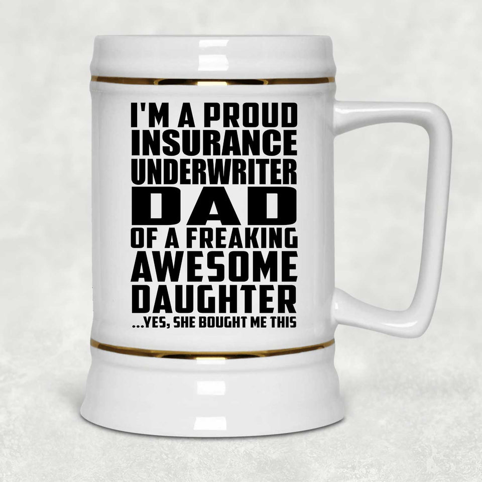 Proud Insurance Underwriter Dad Of Awesome Daughter - Beer Stein