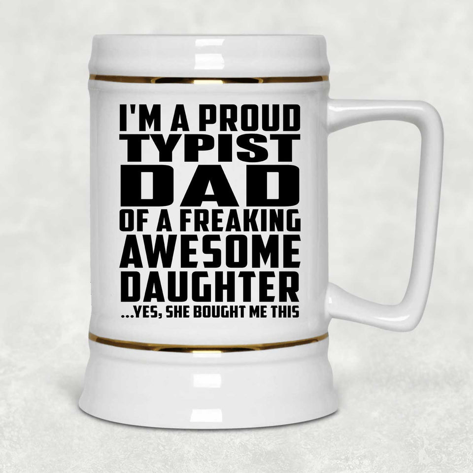 Proud Typist Dad Of Awesome Daughter - Beer Stein