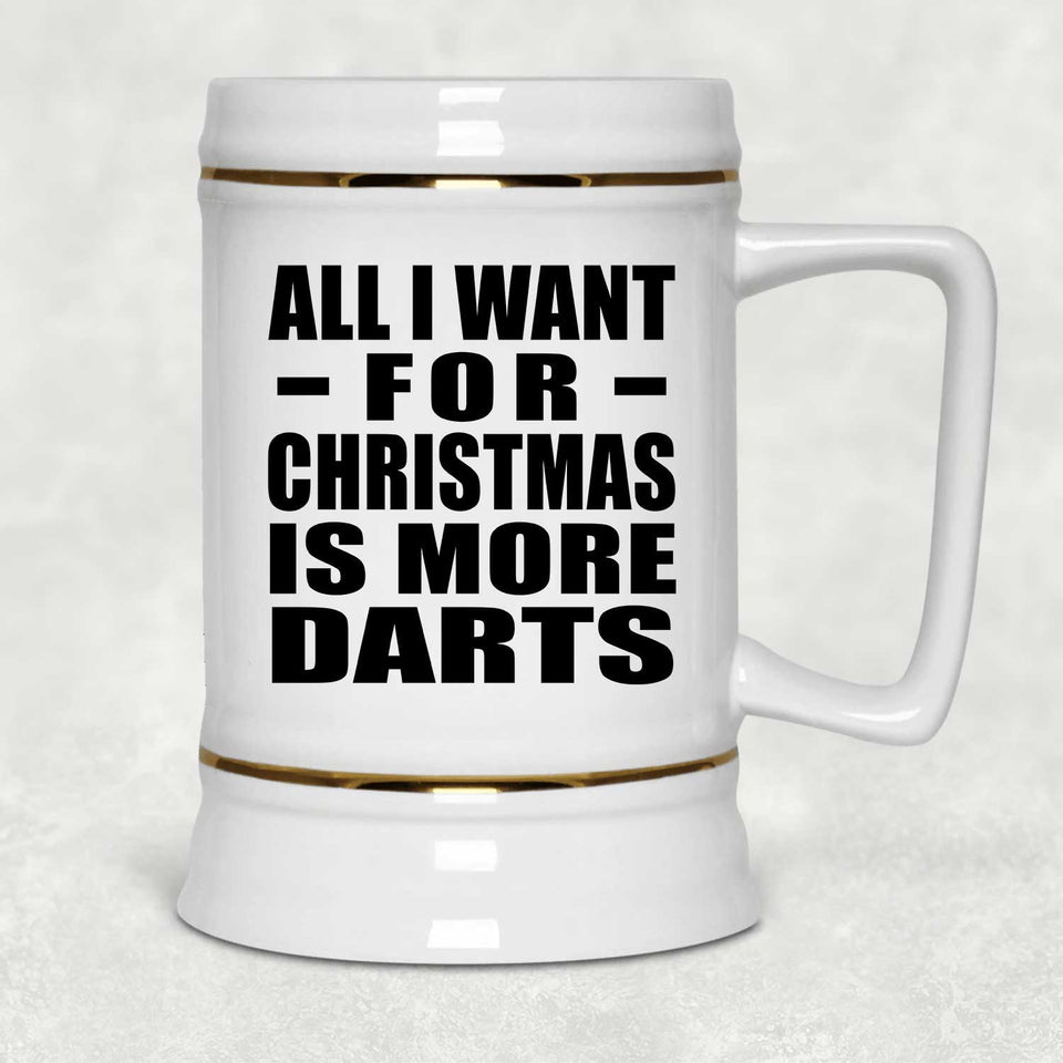 All I Want For Christmas Is More Darts - Beer Stein