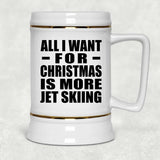 All I Want For Christmas Is More Jet Skiing - Beer Stein
